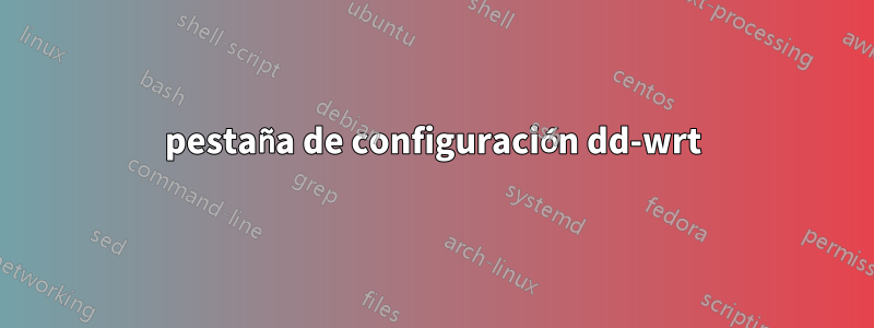 pestaña de configuración dd-wrt