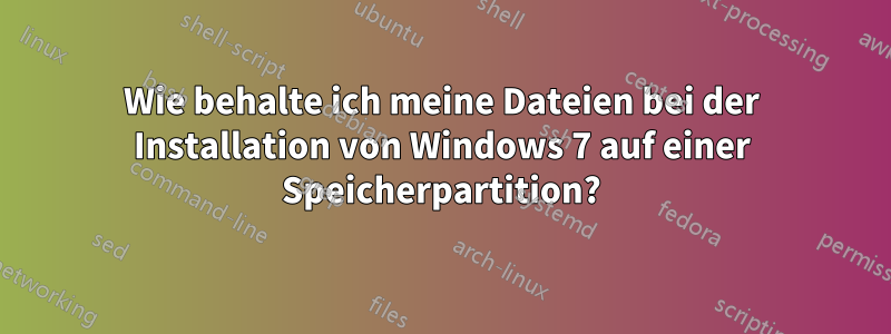 Wie behalte ich meine Dateien bei der Installation von Windows 7 auf einer Speicherpartition?