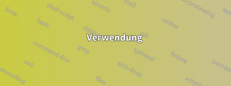Verwendung
