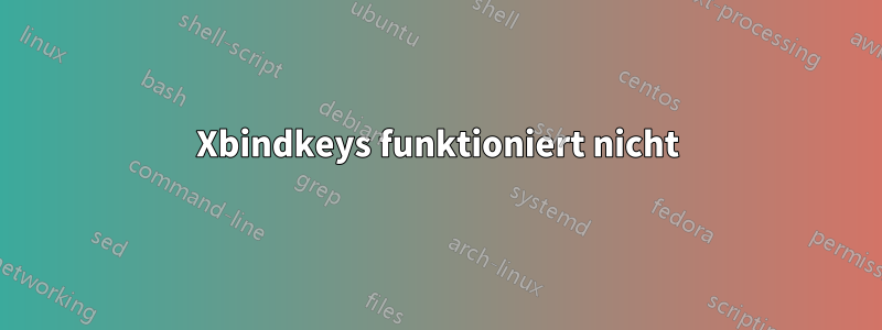 Xbindkeys funktioniert nicht