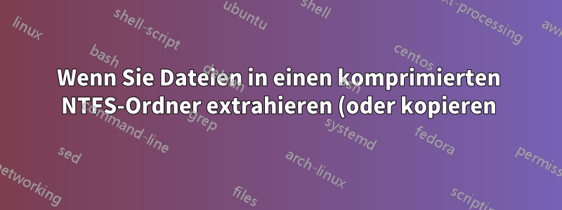 Wenn Sie Dateien in einen komprimierten NTFS-Ordner extrahieren (oder kopieren), meldet Windows, dass die Festplatte voll ist, obwohl dies nicht der Fall ist.