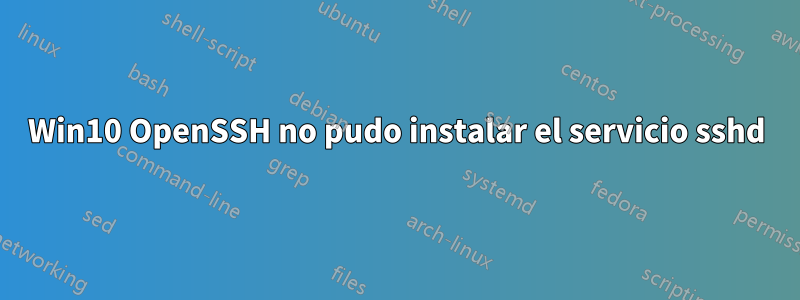 Win10 OpenSSH no pudo instalar el servicio sshd