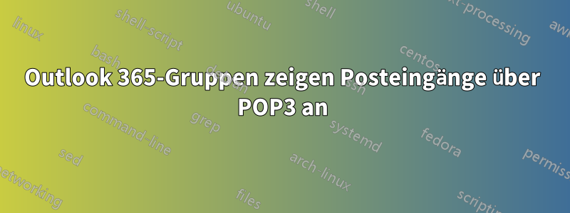 Outlook 365-Gruppen zeigen Posteingänge über POP3 an