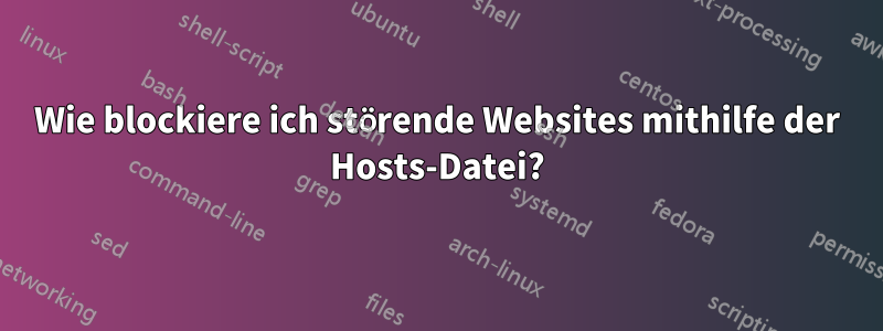 Wie blockiere ich störende Websites mithilfe der Hosts-Datei?