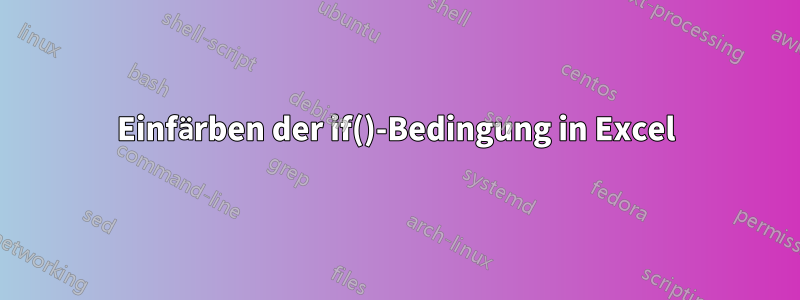 Einfärben der if()-Bedingung in Excel