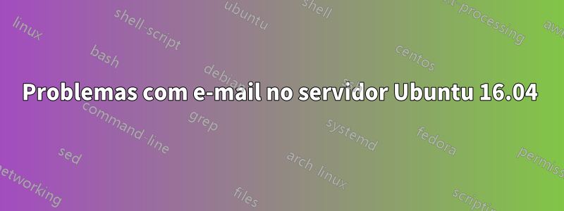 Problemas com e-mail no servidor Ubuntu 16.04