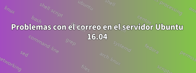 Problemas con el correo en el servidor Ubuntu 16.04