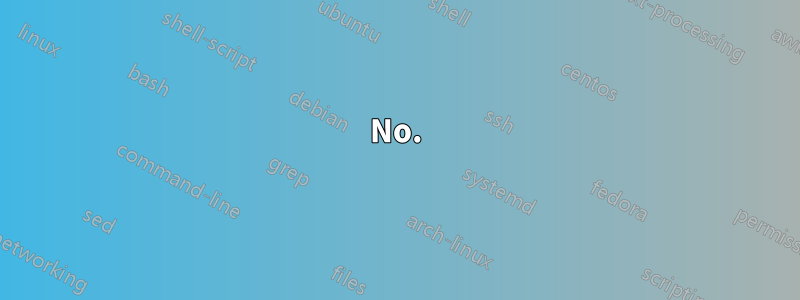 No.