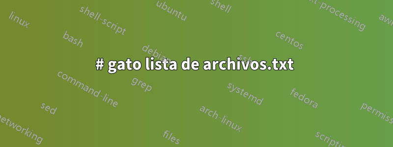 # gato lista de archivos.txt