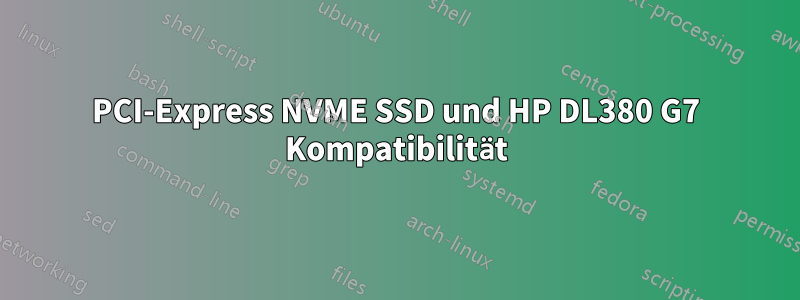 PCI-Express NVME SSD und HP DL380 G7 Kompatibilität