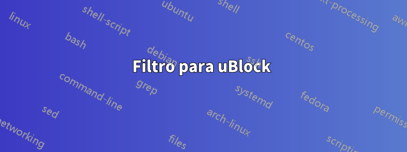 Filtro para uBlock