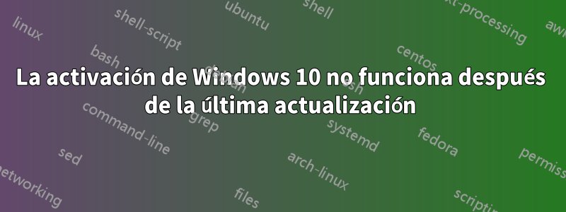La activación de Windows 10 no funciona después de la última actualización