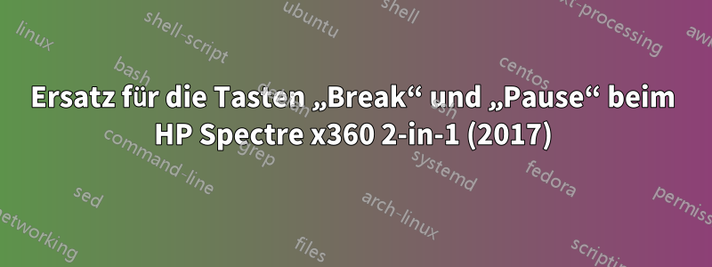 Ersatz für die Tasten „Break“ und „Pause“ beim HP Spectre x360 2-in-1 (2017)