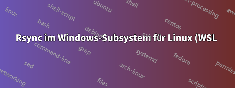 Rsync im Windows-Subsystem für Linux (WSL) – Verhindern der Berechtigungsverweigerung für Windows-Dateien