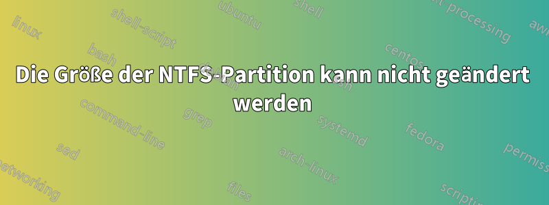Die Größe der NTFS-Partition kann nicht geändert werden