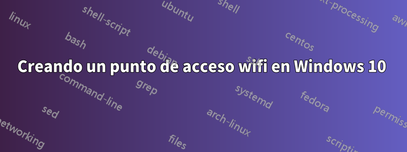 Creando un punto de acceso wifi en Windows 10