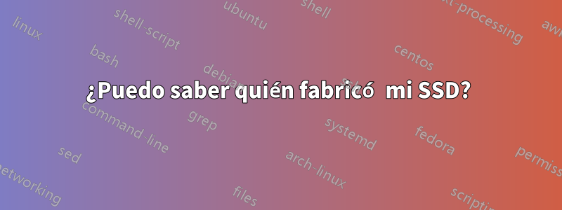 ¿Puedo saber quién fabricó mi SSD?