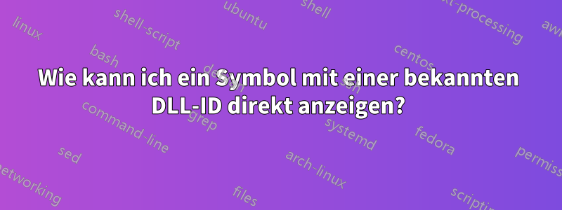 Wie kann ich ein Symbol mit einer bekannten DLL-ID direkt anzeigen?