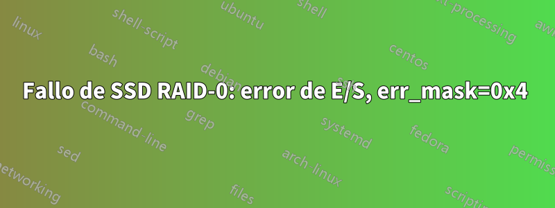 Fallo de SSD RAID-0: error de E/S, err_mask=0x4