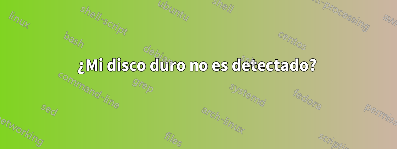 ¿Mi disco duro no es detectado?