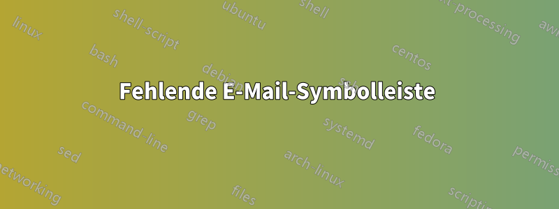 Fehlende E-Mail-Symbolleiste