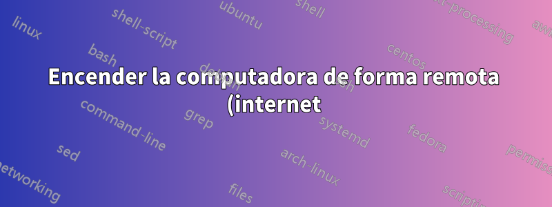 Encender la computadora de forma remota (internet) y sin soporte WOL