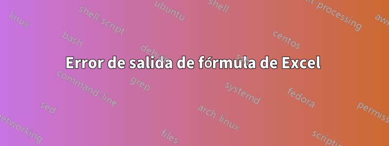 Error de salida de fórmula de Excel