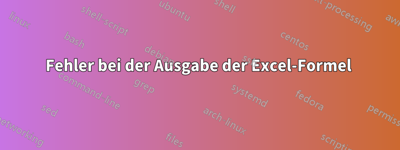 Fehler bei der Ausgabe der Excel-Formel