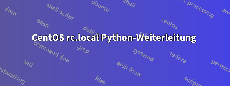 CentOS rc.local Python-Weiterleitung