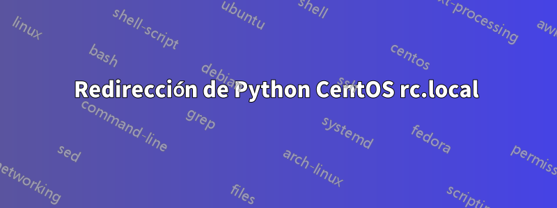 Redirección de Python CentOS rc.local
