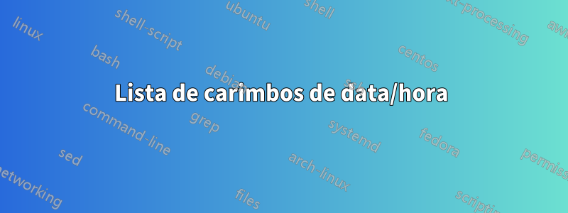 Lista de carimbos de data/hora