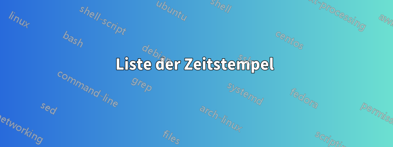 Liste der Zeitstempel