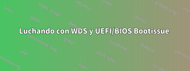 Luchando con WDS y UEFI/BIOS Bootissue