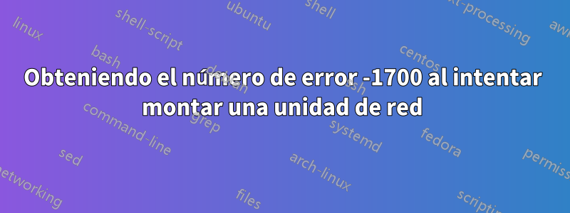 Obteniendo el número de error -1700 al intentar montar una unidad de red