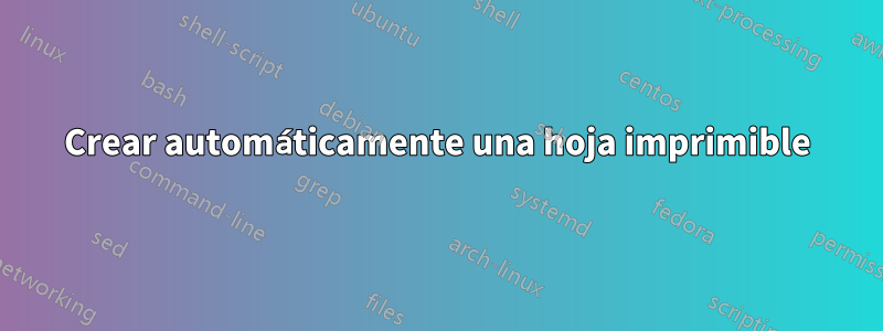 Crear automáticamente una hoja imprimible