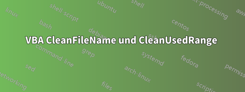 VBA CleanFileName und CleanUsedRange