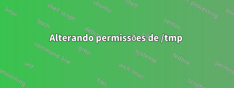 Alterando permissões de /tmp