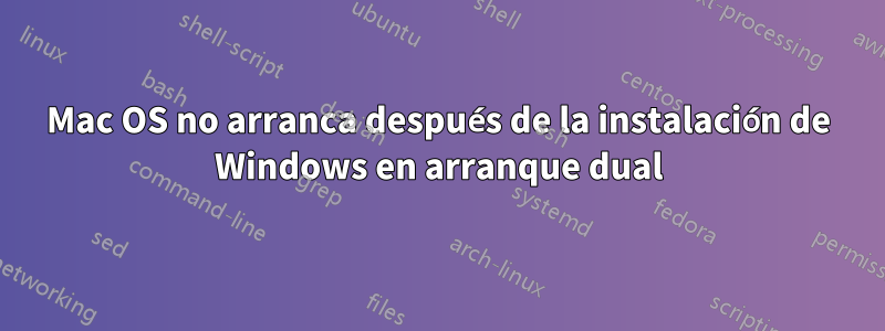 Mac OS no arranca después de la instalación de Windows en arranque dual