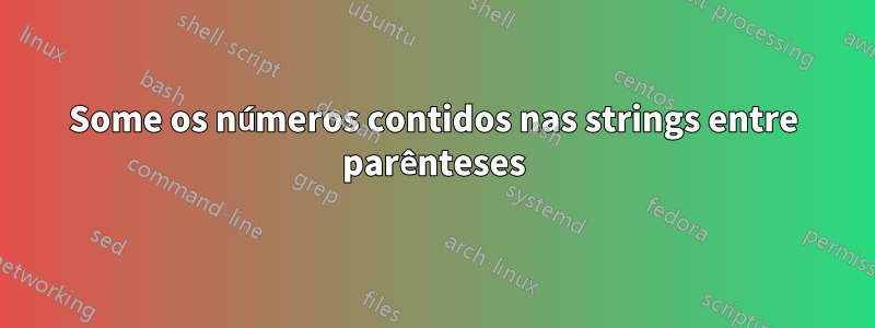 Some os números contidos nas strings entre parênteses