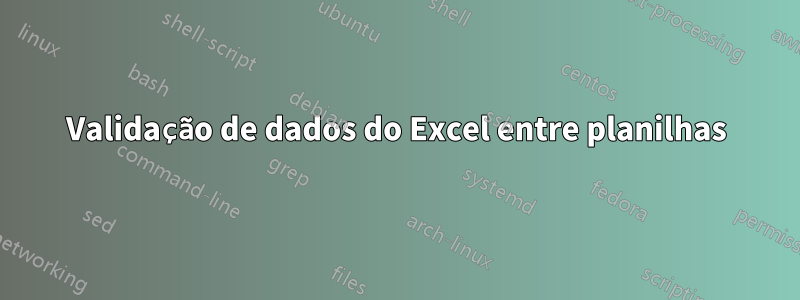 Validação de dados do Excel entre planilhas