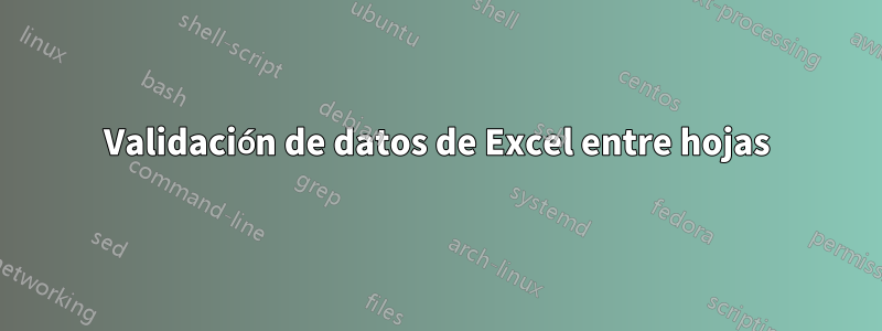 Validación de datos de Excel entre hojas