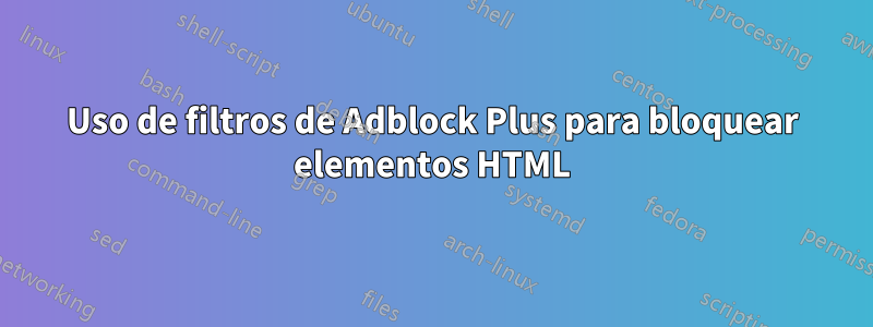 Uso de filtros de Adblock Plus para bloquear elementos HTML