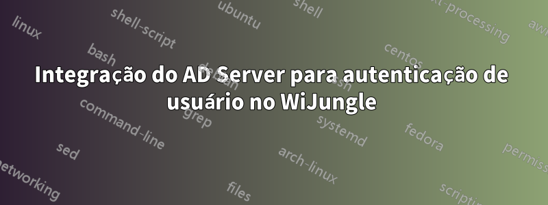 Integração do AD Server para autenticação de usuário no WiJungle