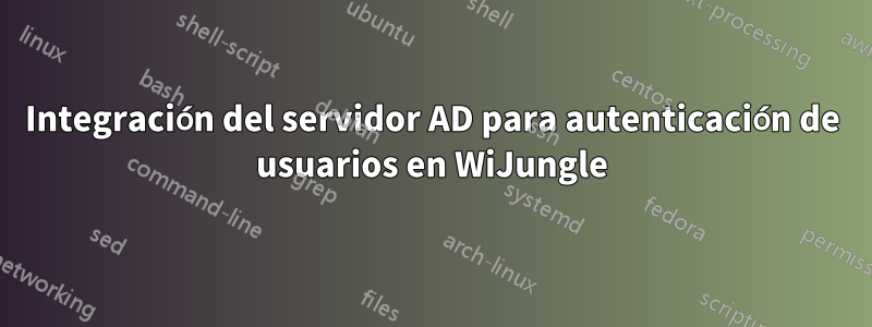 Integración del servidor AD para autenticación de usuarios en WiJungle