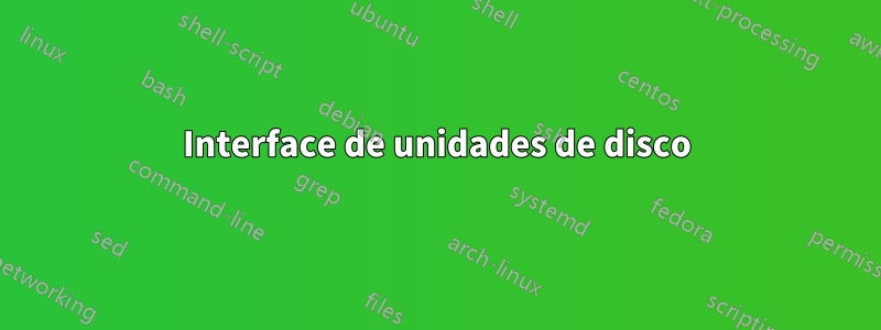 Interface de unidades de disco