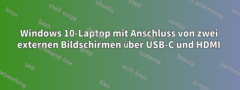 Windows 10-Laptop mit Anschluss von zwei externen Bildschirmen über USB-C und HDMI