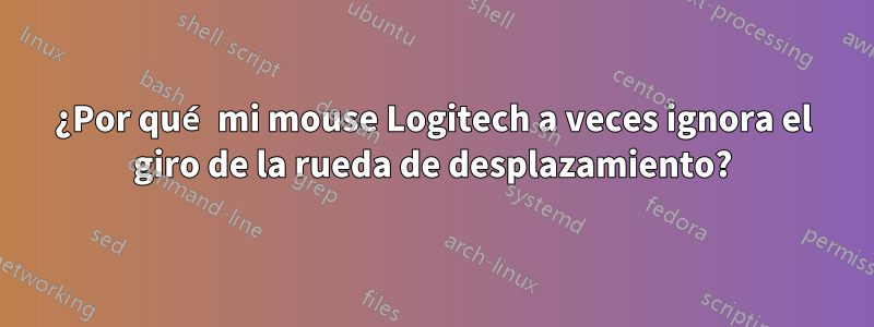 ¿Por qué mi mouse Logitech a veces ignora el giro de la rueda de desplazamiento?