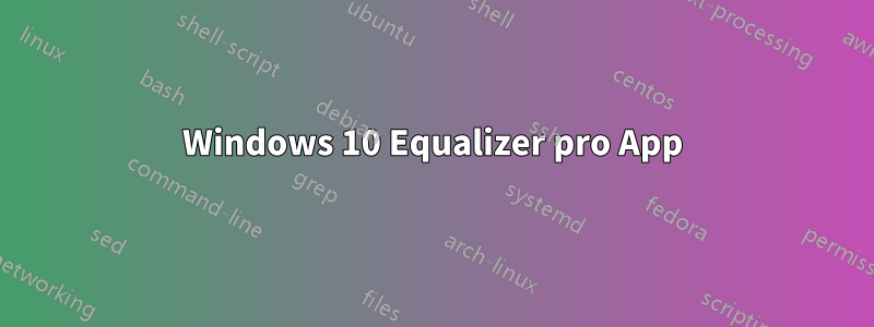 Windows 10 Equalizer pro App