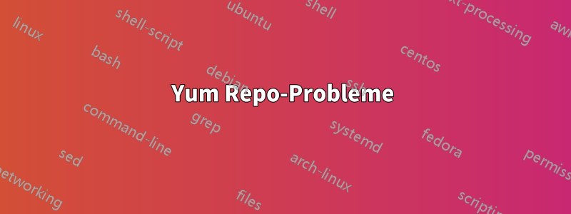 Yum Repo-Probleme