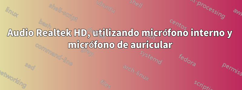 Audio Realtek HD, utilizando micrófono interno y micrófono de auricular